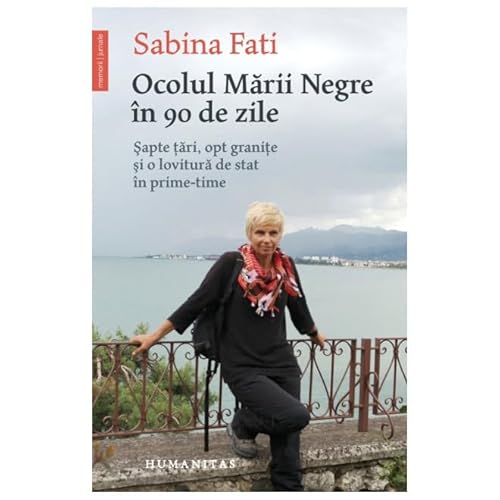 Ocolul Marii Negre In 90 De Zile. Sapte Tari, Opt Granite Si O Lovitura De Stat In Prime-Time Ocolul Marii Negre In 90 De Zile. Sapte Tari, Opt Granite Si O Lovitura De Stat In Prime-Time von Humanitas