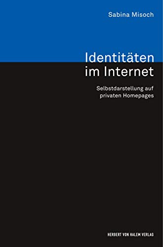 Identitäten im Internet: Selbstdarstellung auf privaten Homepages (Analyse und Forschung)