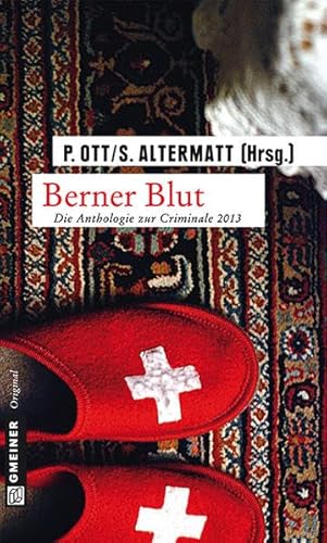 Berner Blut: Die Anthologie zur Criminale 2013 (Kriminalromane im GMEINER-Verlag)