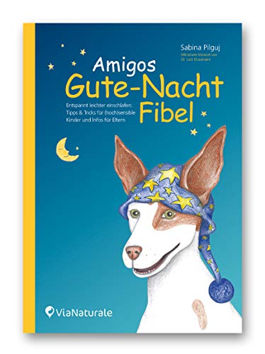 Amigos Gute-Nacht-Fibel: Entspannt leichter einschlafen: Tipps & Tricks für (hoch)sensible Kinder und Infos für Eltern (Amigos Tipps für (hoch)sensible Kinder)