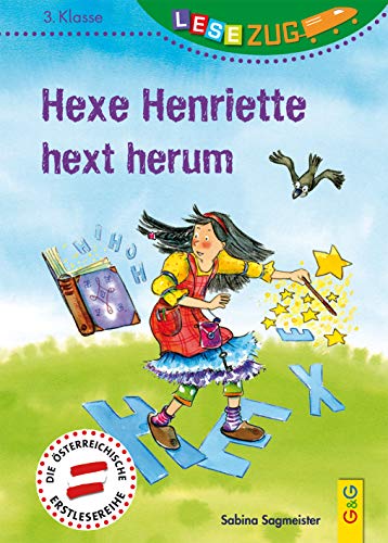 LESEZUG/3. Klasse: Hexe Henriette hext herum * * * Das Original: die beliebteste Reihe für den Leseerfolg – Mit kindgerechter Druckschrift Lesespaß für Kinder ab 8 Jahren von G&G Verlagsges.