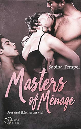 Masters of Ménage: Drei sind (k)einer zu viel von Plaisir d'Amour Verlag