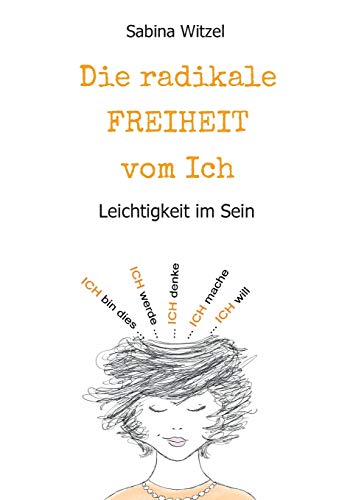 Die radikale Freiheit vom Ich: Leichtigkeit im Sein von tredition