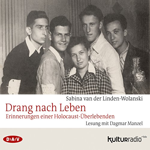 Drang nach Leben. Erinnerungen einer Holocaust-Überlebenden: Lesung mit Dagmar Manzel (4 CDs)