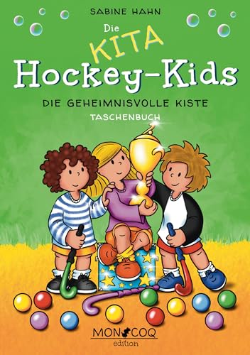 Die KITA Hockey-Kids: Die geheimnisvolle Kiste von MON COQ edition e.K.