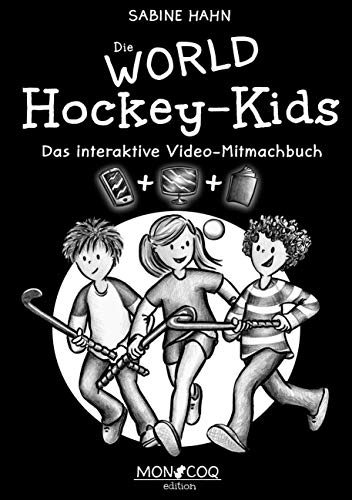 Die WORLD Hockey-Kids: Das interaktive Video-Mitmachbuch von MON COQ edition e.K.