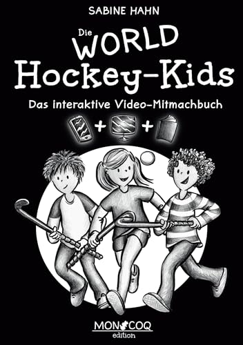 Die WORLD Hockey-Kids: Das interaktive Video-Mitmachbuch von MON COQ edition e.K.