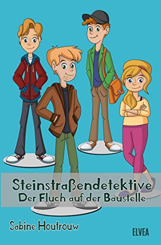 Steinstraßendetektive: Der Fluch auf der Baustelle von Elvea Verlag