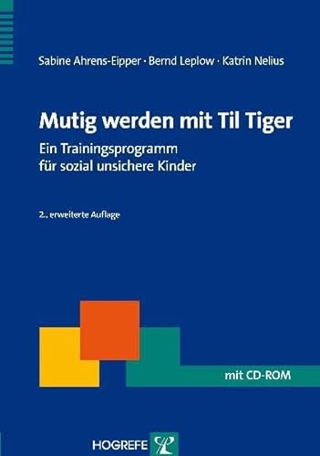 Mutig werden mit Til Tiger: Ein Trainingsprogramm für sozial unsichere Kinder (Therapeutische Praxis) von Hogrefe Verlag GmbH + Co.