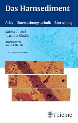 Das Harnsediment: Atlas - Untersuchungstechnik - Beurteilung