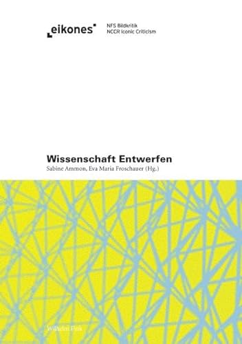 Wissenschaft Entwerfen. Vom forschenden Entwerfen zur Entwurfsforschung der Architektur (Eikones) von Fink Wilhelm GmbH + Co.KG