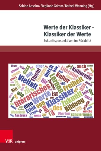 Werte der Klassiker – Klassiker der Werte: Zukunftsperspektiven im Rückblick (Themenorientierte Literaturdidaktik) von V&R unipress