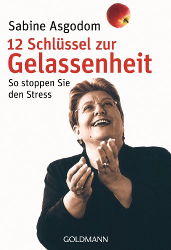 12 Schlüssel zur Gelassenheit: So stoppen Sie den Stress von Goldmann TB