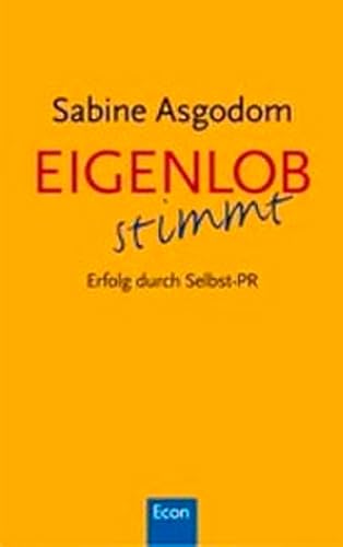 Eigenlob stimmt: Erfolg durch Selbst-PR Eigenlob stimmt: Erfolg durch Selbst-PR