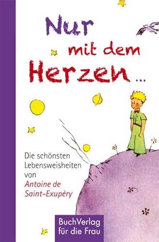 Nur mit dem Herzen ...: Die schönsten Lebensweisheiten von Antoine de Saint-Exupéry (Minibibliothek)