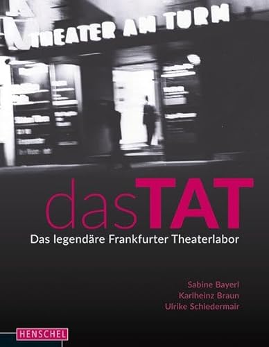 Das TAT: Das legendäre Frankfurter Theaterlabor