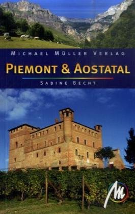 Piemont & Aostatal: Reisehandbuch mit vielen praktischen Tipps Piemont & Aostatal: Reisehandbuch mit vielen praktischen Tipps von Müller, Michael