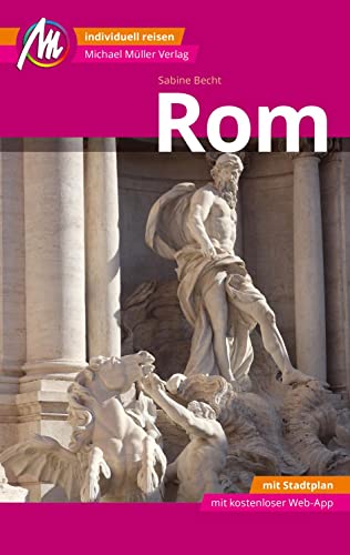 Rom MM-City Reiseführer Michael Müller Verlag: Individuell reisen mit vielen praktischen Tipps und Web-App mmtravel.com Rom MM-City Reiseführer Michael Müller Verlag: Individuell reisen mit vielen praktischen Tipps und Web-App mmtravel.com