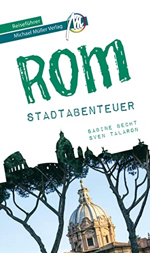 Rom - Stadtabenteuer Reiseführer Michael Müller Verlag: 33 Stadtabenteuer zum Selbsterleben (MM-Abenteuer) von Michael Müller Verlag