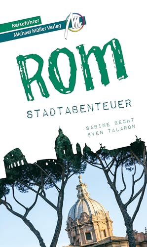 Rom - Stadtabenteuer Reiseführer Michael Müller Verlag: 33 Stadtabenteuer zum Selbsterleben (MM-Abenteuer)