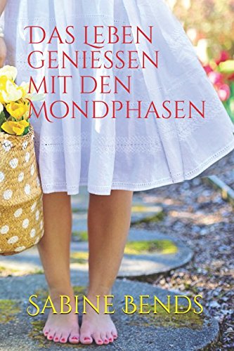 Das Leben genießen mit den Mondphasen