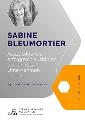 Auszubildende erfolgreich ausbilden: 44 Tipps zur Azubibindung (GSA Experts Edition) von Jünger Medien Verlag