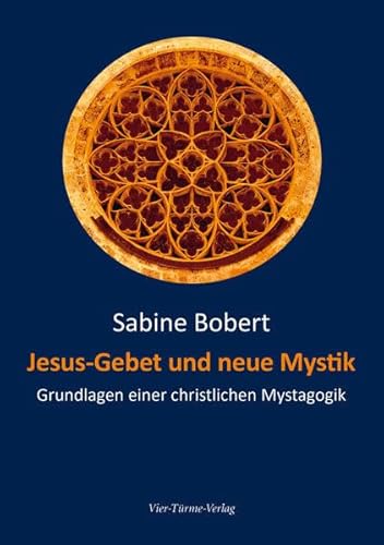 Jesus-Gebet und neue Mystik. Grundlagen einer christlichen Mystagogik