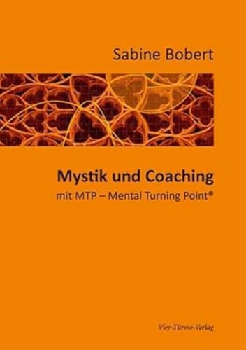 Mystik und Coaching: mit MTP - Mental Turning Point von Vier Tuerme GmbH