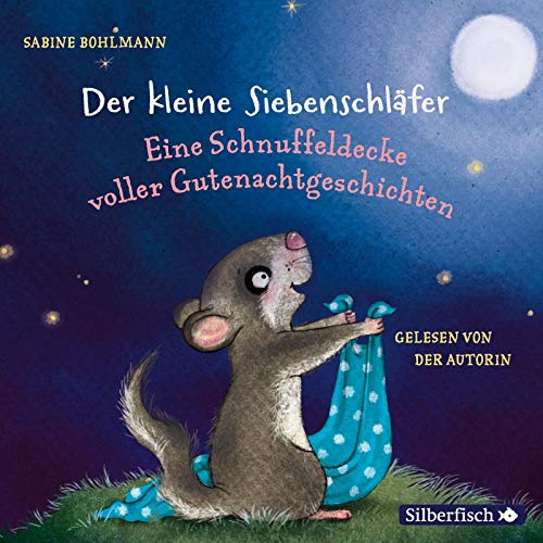 Der kleine Siebenschläfer: Eine Schnuffeldecke voller Gutenachtgeschichten: 1 CD