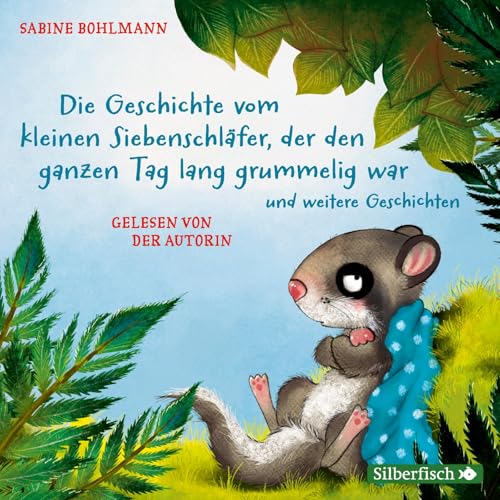 Der kleine Siebenschläfer: Die Geschichte vom kleinen Siebenschläfer, der den ganzen Tag lang grummelig war, Die Geschichte vom kleinen ... der nicht aufwachen wollte: 1 CD von Silberfisch