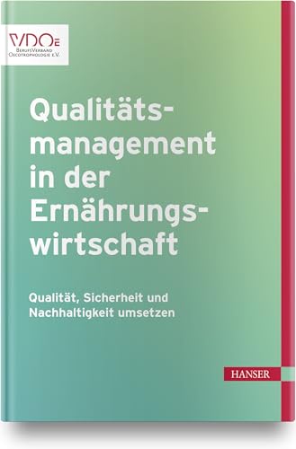 Qualitätsmanagement in der Ernährungswirtschaft: Qualität, Sicherheit und Nachhaltigkeit umsetzen Qualitätsmanagement in der Ernährungswirtschaft: Qualität, Sicherheit und Nachhaltigkeit umsetzen