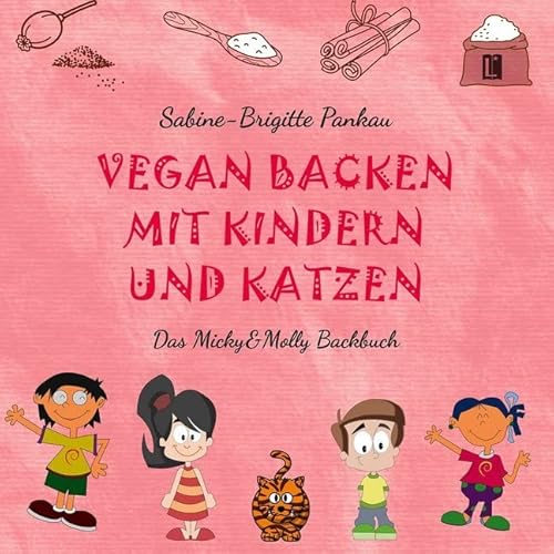 Vegan backen mit Kindern und Katzen: Das Micky&Molly Backbuch (Literareon) von Utz Verlag