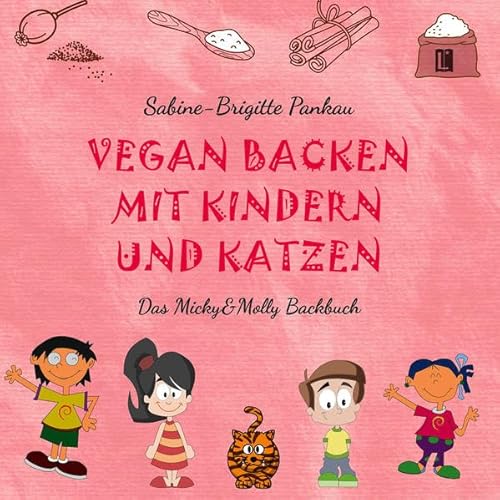 Vegan backen mit Kindern und Katzen: Das Micky&Molly Backbuch (Literareon)