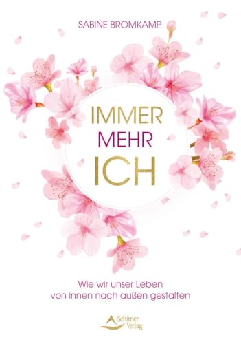 Immer mehr ICH: Wie wir unser Leben von innen nach außen gestalten von Schirner Verlag