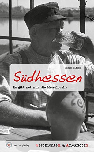 Geschichten und Anekdoten aus Südhessen: Es gibt net nur die Hesselbachs! von Wartberg Verlag