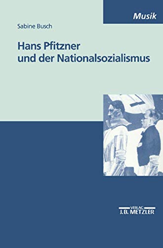 Hans Pfitzner und der Nationalsozialismus: Diss. (M & P Schriftenreihe Fur Wissenschaft Und Forschung) Hans Pfitzner und der Nationalsozialismus: Diss. (M & P Schriftenreihe Fur Wissenschaft Und Forschung)