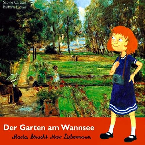 Der Garten am Wannsee: Maria besucht Max Liebermann von edition.saba