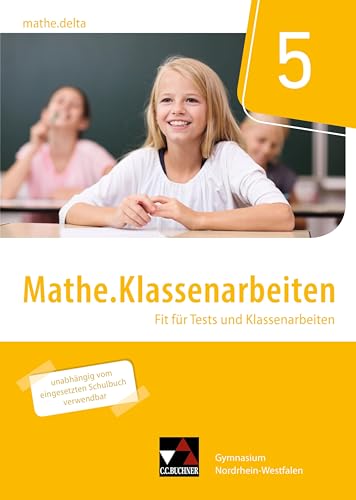 mathe.delta – Nordrhein-Westfalen / mathe.delta NRW Klassenarbeiten 5: Fit für Tests und Klassenarbeiten von Buchner, C.C. Verlag