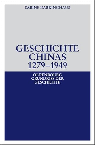 Geschichte Chinas 1279-1949 (Oldenbourg Grundriss der Geschichte, 35)