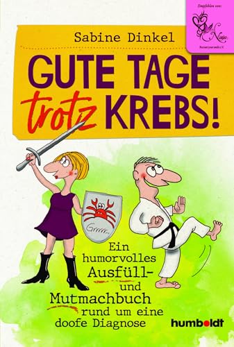 Gute Tage trotz Krebs!: Ein humorvolles Ausfüll- und Mutmachbuch rund um eine doofe Diagnose. Empfohlen von "Nana Recover your smile e. V." Gute Tage trotz Krebs!: Ein humorvolles Ausfüll- und Mutmachbuch rund um eine doofe Diagnose. Empfohlen von "Nana Recover your smile e. V."