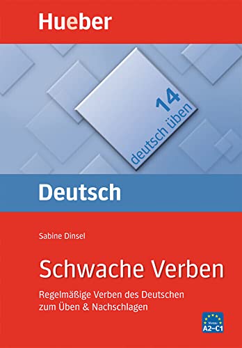 Schwache Verben: Regelmäßige Verben des Deutschen zum Üben & Nachschlagen / Buch (deutsch üben) von Hueber Verlag GmbH