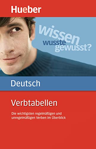 Verbtabellen Deutsch: Die wichtigsten regelmäßigen und unregelmäßigen Verben im Überblick / Buch von Hueber Verlag GmbH