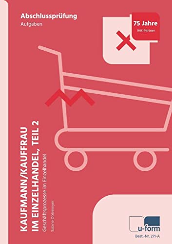 Kaufmann/Kauffrau im Einzelhandel (AO 2017): Prüfungstrainer Abschlussprüfung, Geschäftsprozesse im Einzelhandel