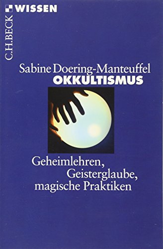 Okkultismus: Geheimlehren, Geisterglaube, magische Praktiken (Beck'sche Reihe) Okkultismus: Geheimlehren, Geisterglaube, magische Praktiken (Beck'sche Reihe)