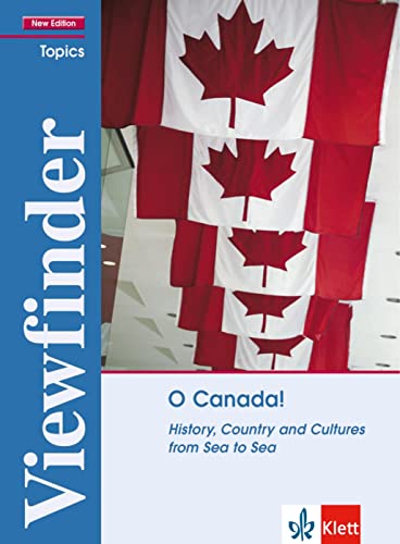 O Canada!: History, Country and Cultures from Sea to Sea. Student’s Book (Viewfinder Topics - New Edition) von Klett Sprachen GmbH