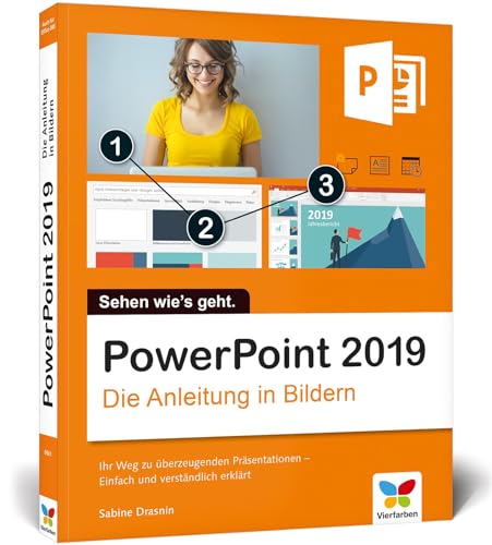 PowerPoint: Die Anleitung in Bildern. Bild für Bild PowerPoint 2016 kennenlernen. Komplett in Farbe. Für alle Einsteiger – auch für Senioren!