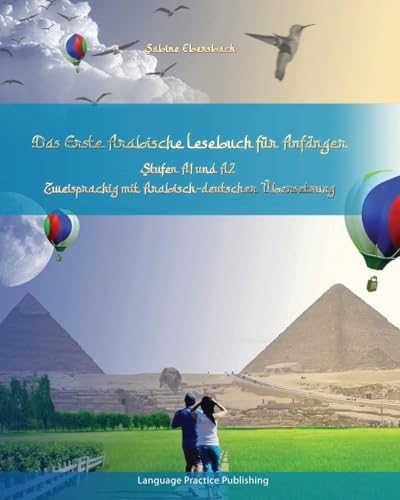 Das Erste Arabische Lesebuch für Anfänger: Stufen A1 und A2 Zweisprachig mit Arabisch-deutscher Übersetzung Umschrift und Audiodateien inklusive (Gestufte Arabische Lesebücher, Band 1)