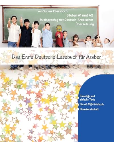 Das Erste Deutsche Lesebuch für Araber: Stufen A1 und A2 Zweisprachig mit Deutsch-arabischer Übersetzung (Deutsch für Araber, Band 1)