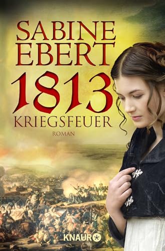 1813 - Kriegsfeuer: Roman von Droemer Knaur*