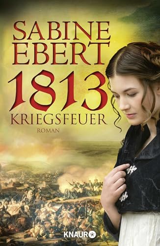 1813 - Kriegsfeuer: Roman